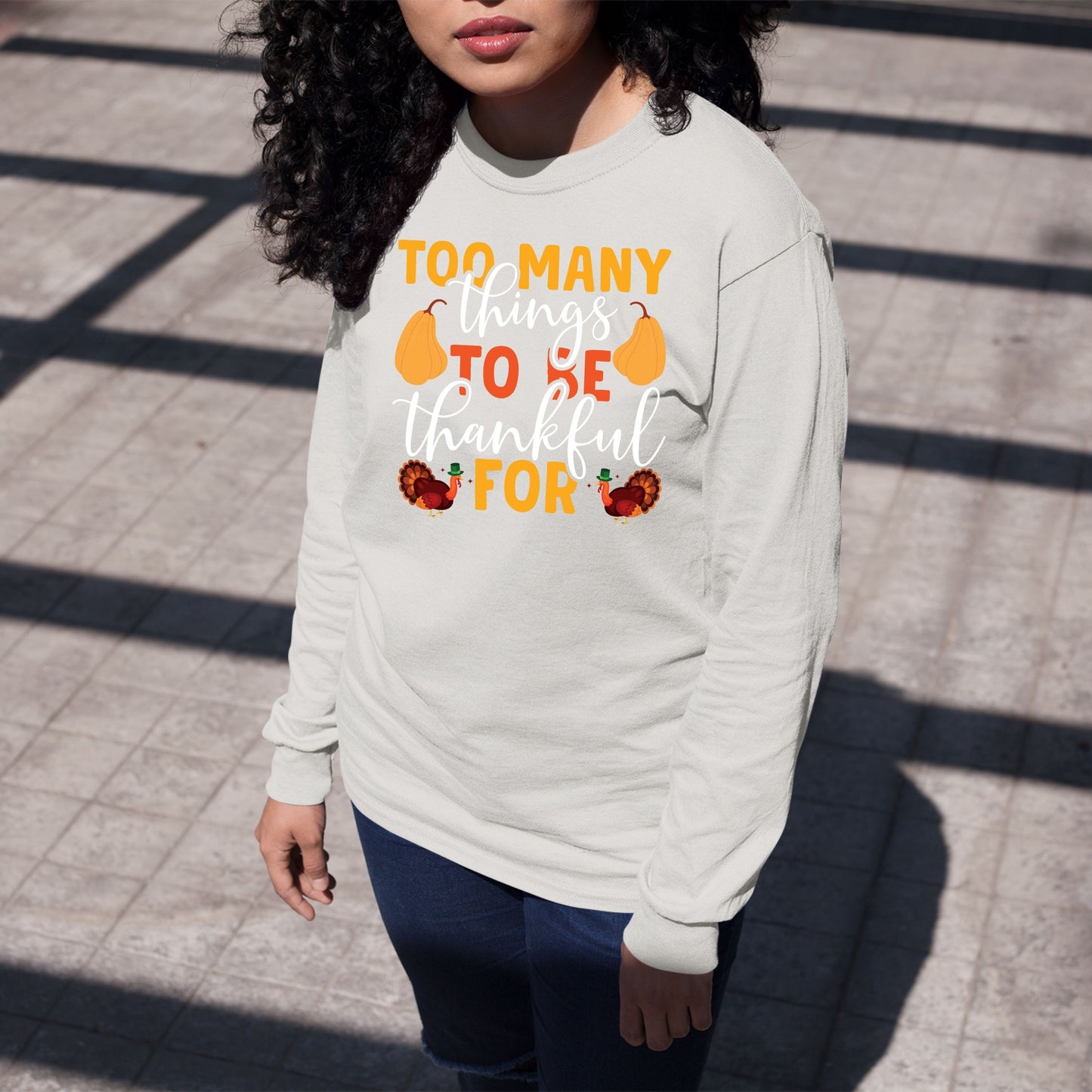 Too Many Things To Be Thankful For, Thanksgiving Sweatshirt, Thanksgiving Sweater for Women, Thanksgiving Gift Ideas, Cute Thanksgiving