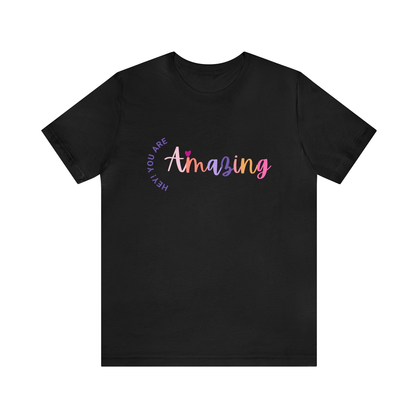 Hey You Are Amazing Unisex Jersey Short Sleeve Tee