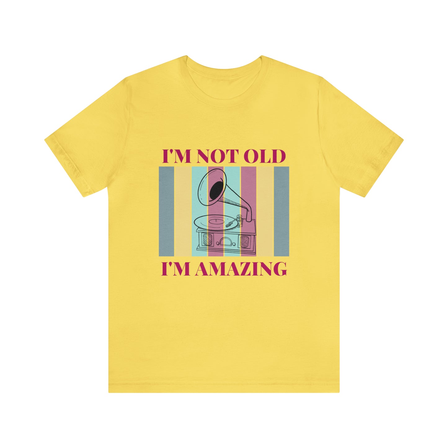Gramophone I'm Not Old I'm Amazing | Unisex Jersey Short Sleeve Tee