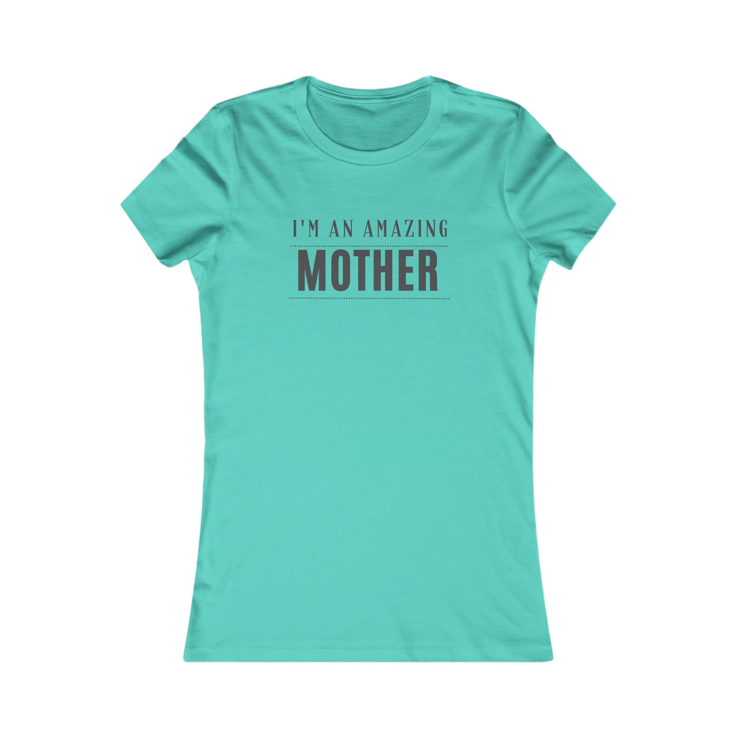 I'm an Amazing Mother Women's Favorite Tee
