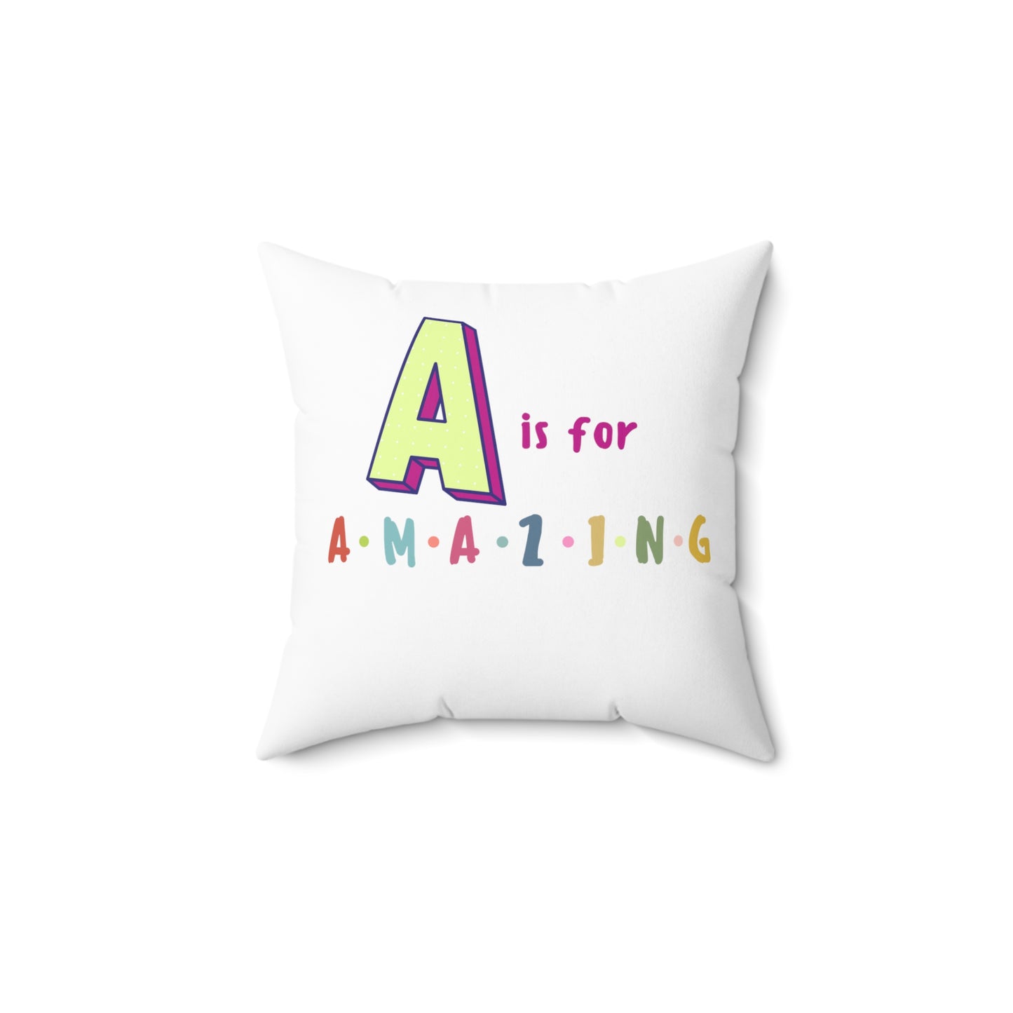 A is for AMAZING Spun Polyester Square Pillow