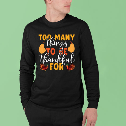 Too Many Things To Be Thankful For, Thanksgiving Sweatshirt, Thanksgiving Sweater for Men, Thanksgiving Gift Ideas, Cute Thanksgiving