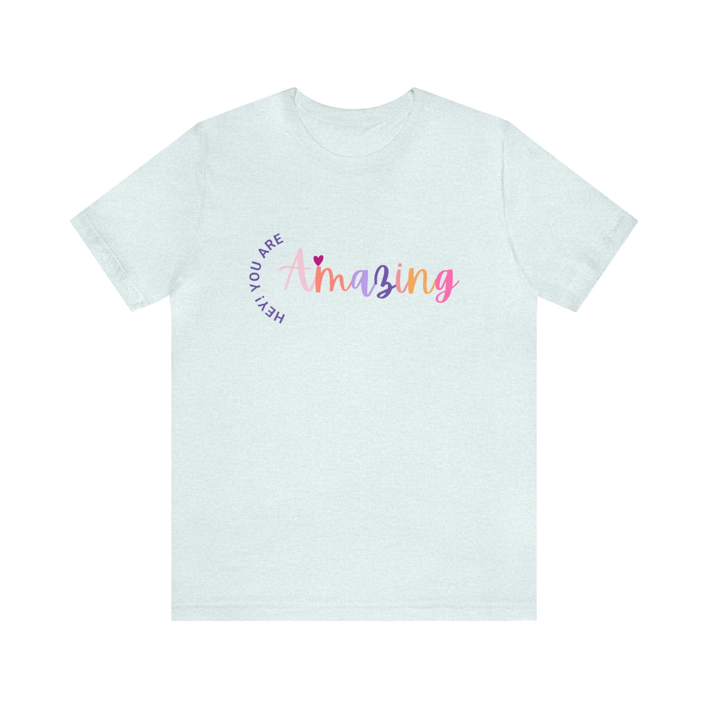 Hey You Are Amazing Unisex Jersey Short Sleeve Tee