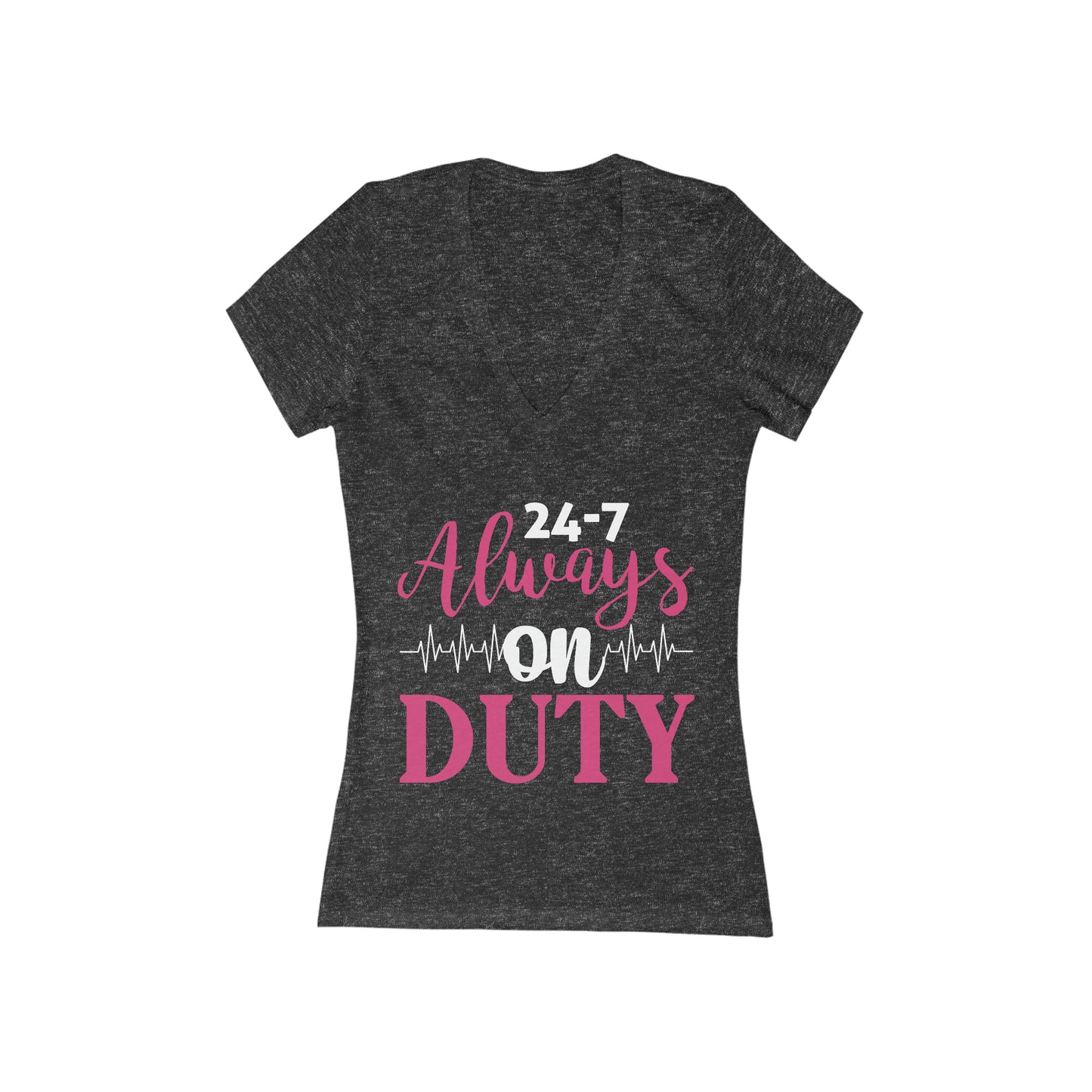 24-7 Always On Duty Women's Short Sleeve V-Neck Tee, Doctor shirts, Doctor gift ideas, gift for doctors, women shirt with doctor design