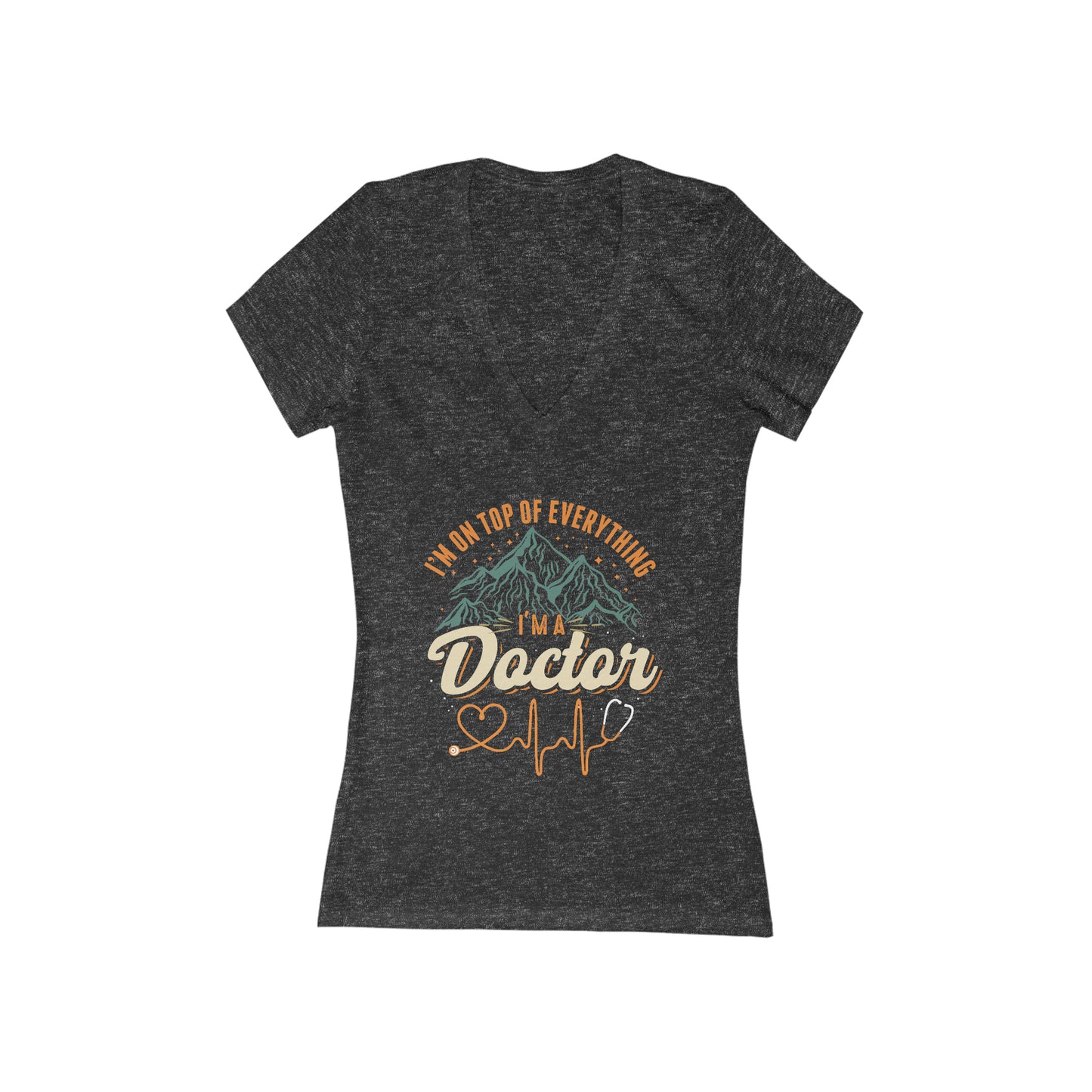 I'm on Top of Everything Women's Short Sleeve V-Neck Tee, Doctor shirts, Doctor gift ideas, gift for doctors, women shirt with doctor design