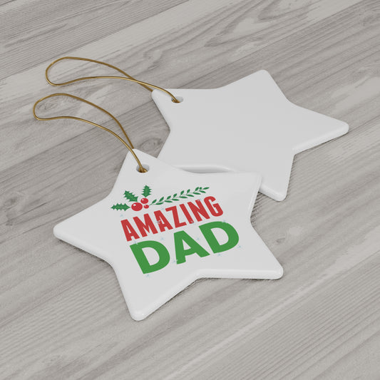 AMAZING DAD - Christmas Ceramic Ornament, Christmas Gifts, Christmas Party, 4 Shapes