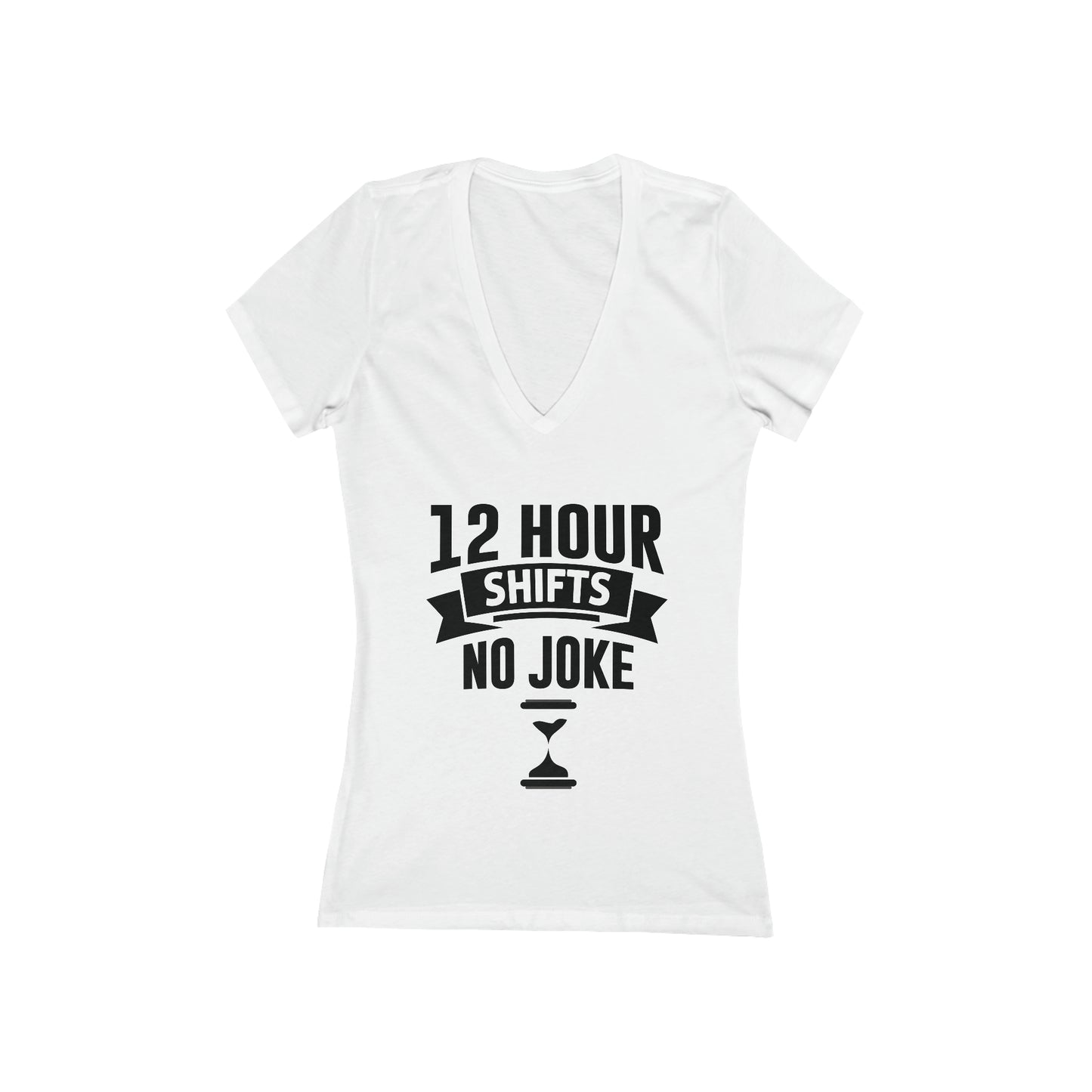 12 Hour Shifts No Joke Women's Jersey Short Sleeve Deep V-Neck Tee, Doctor shirts, Doctor gift ideas, New Doctor shirt, gift for doctors