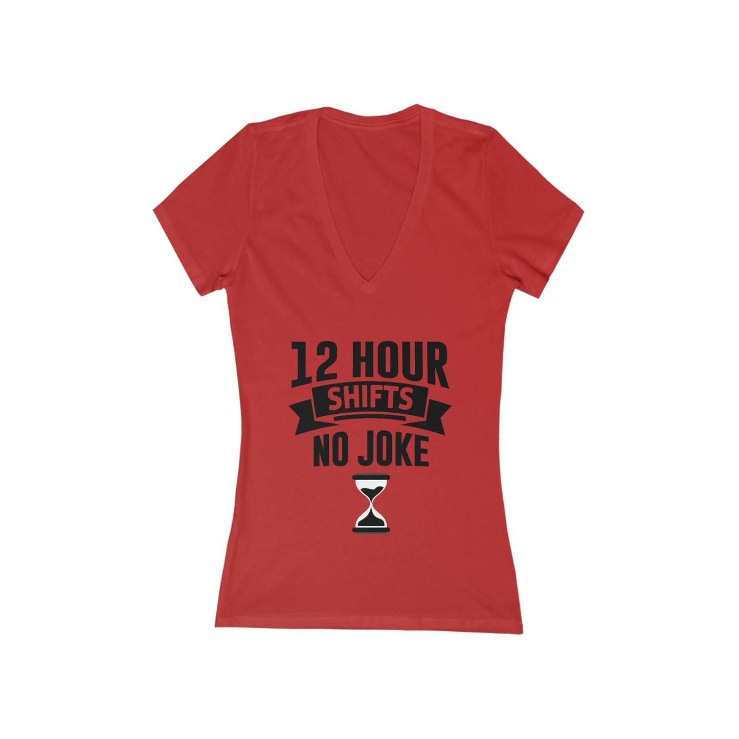 12 Hour Shifts No Joke Women's Jersey Short Sleeve Deep V-Neck Tee, Doctor shirts, Doctor gift ideas, New Doctor shirt, gift for doctors