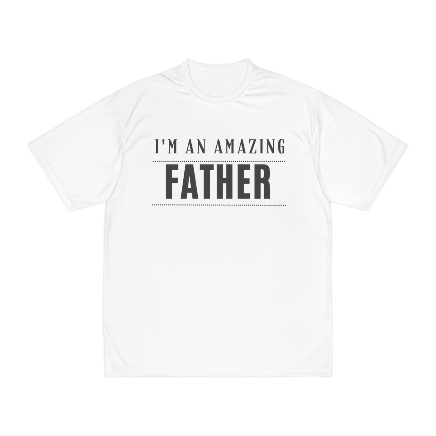 I'm an Amazing Father Men's Performance T-Shirt
