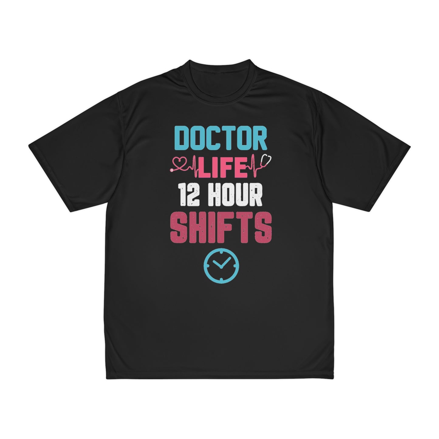 Doctor Life 12 Hour Shifts Performance T-Shirt, Doctor shirts, Doctor gift ideas, New Doctor shirt, Future doctor shirt, gift for doctors