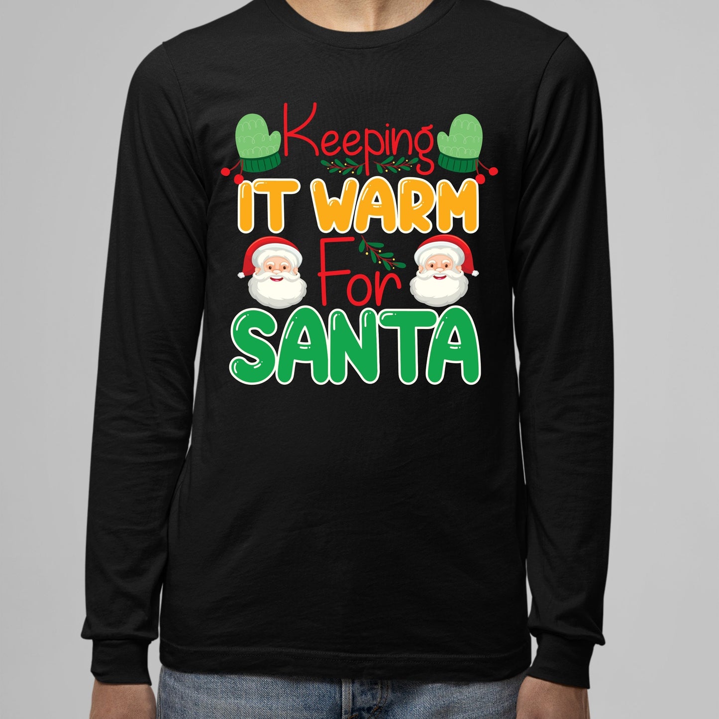 Keeping It Warm for Santa, Christmas Crewneck For Men, Christmas Long Sleeves, Christmas Sweatshirt, Christmas Sweater, Christmas Present