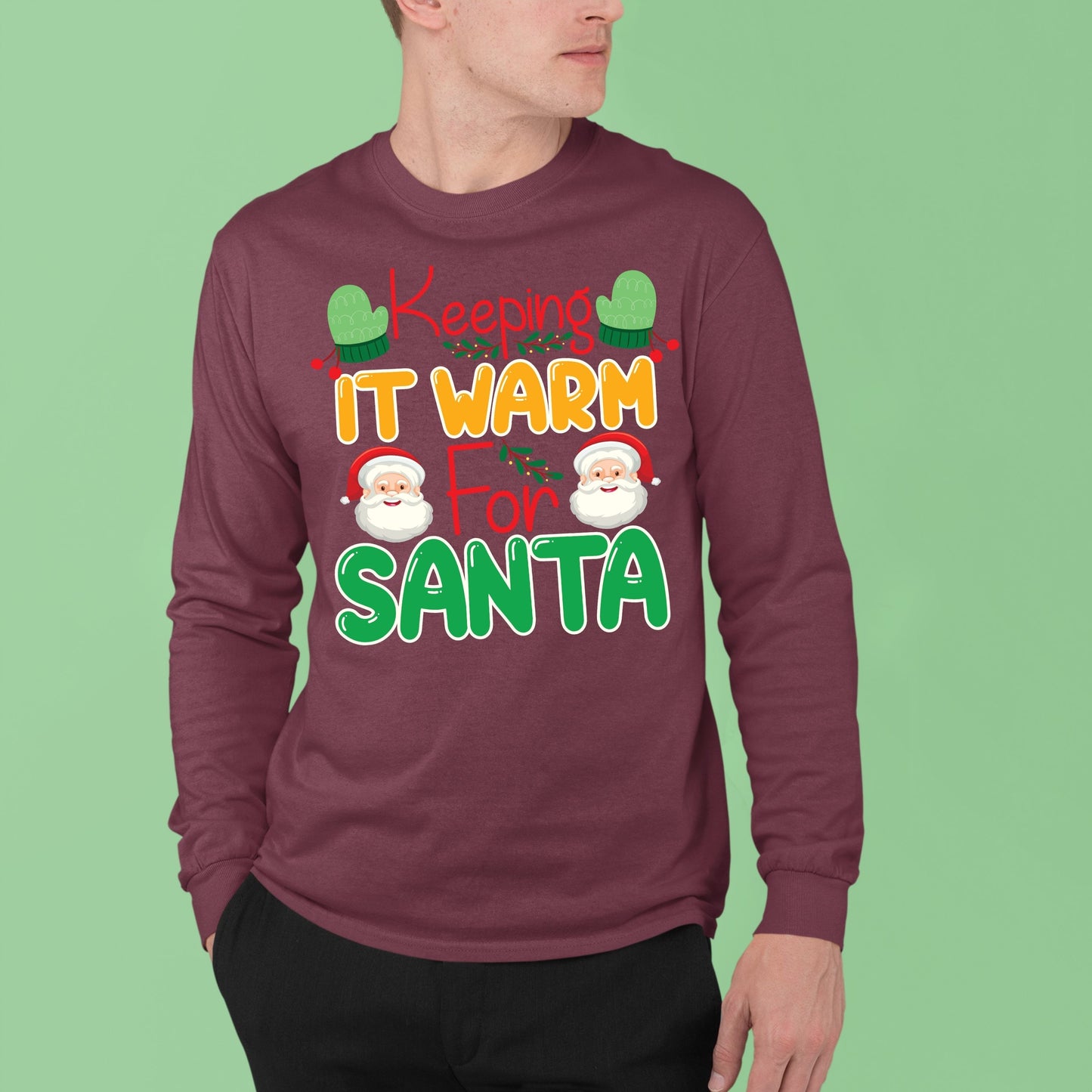 Keeping It Warm for Santa, Christmas Crewneck For Men, Christmas Long Sleeves, Christmas Sweatshirt, Christmas Sweater, Christmas Present