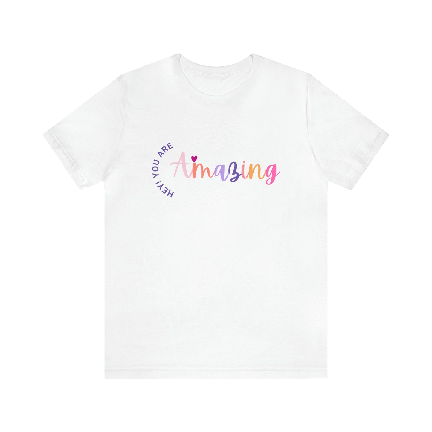 Hey You Are Amazing Unisex Jersey Short Sleeve Tee