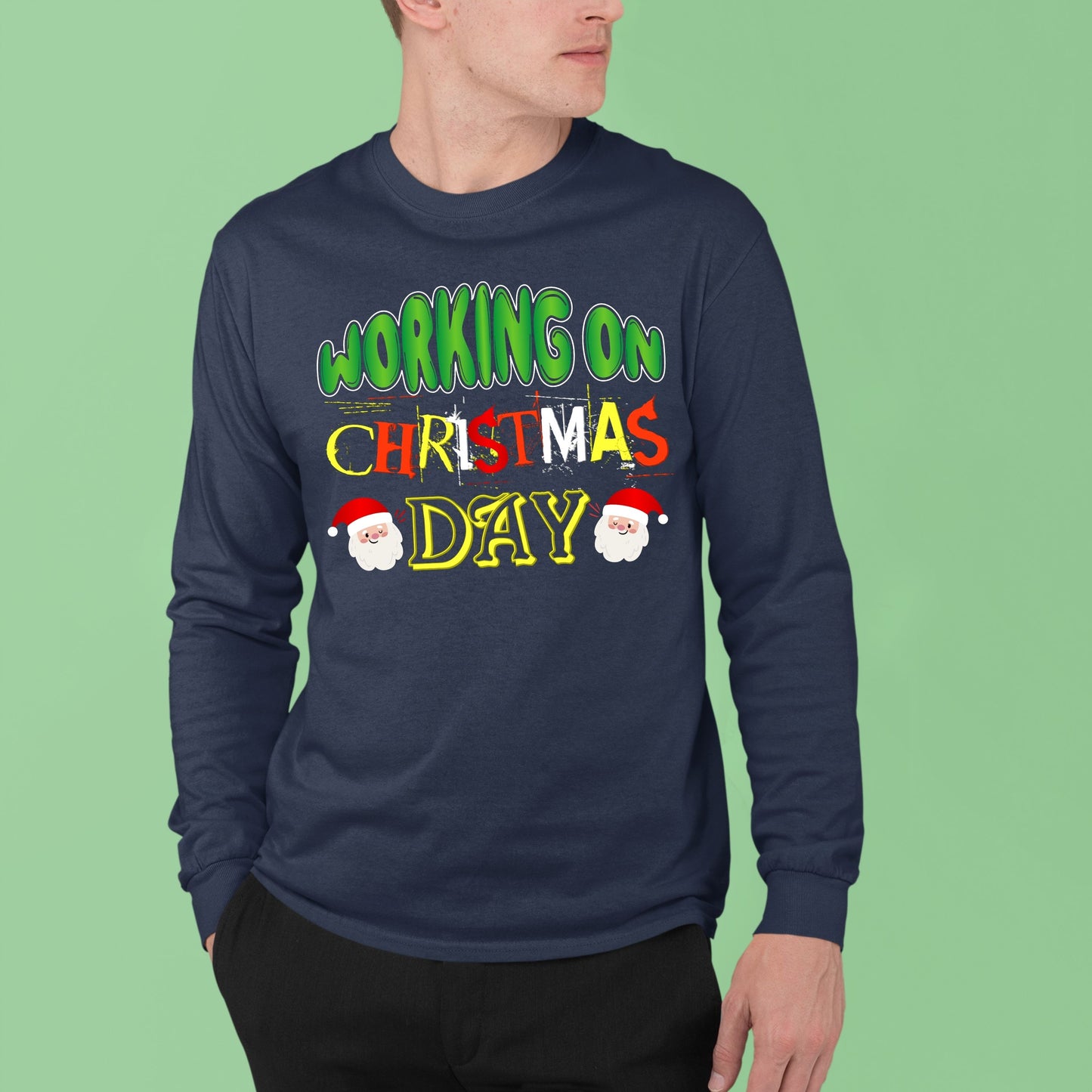 Working on Chirstmas day , Christmas Long Sleeves, Christmas Sweater, Christmas Crewneck For Men, Christmas Present, Christmas Sweatshirt