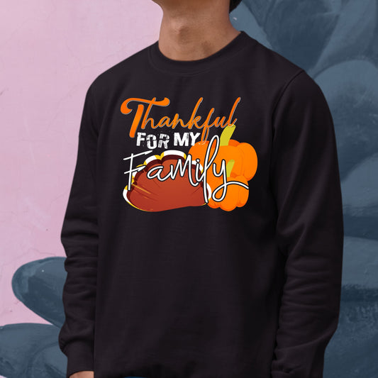 Thankful For My Family , Thanksgiving Sweatshirt, Thanksgiving Sweater for kids, Thanksgiving Gift Ideas, Cute Thanksgiving