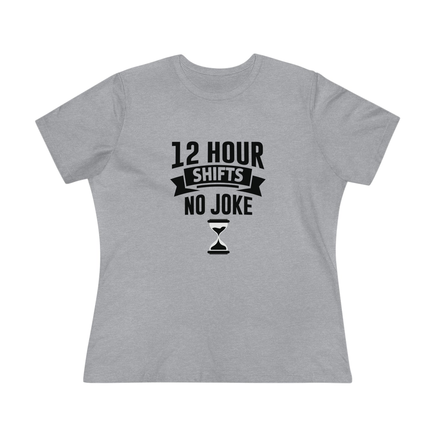12 Hour Shifts No Joke Women's Premium Tee, Doctor shirts, Doctor gift ideas, New Doctor shirt, doctors gift, women shirt with doctor design