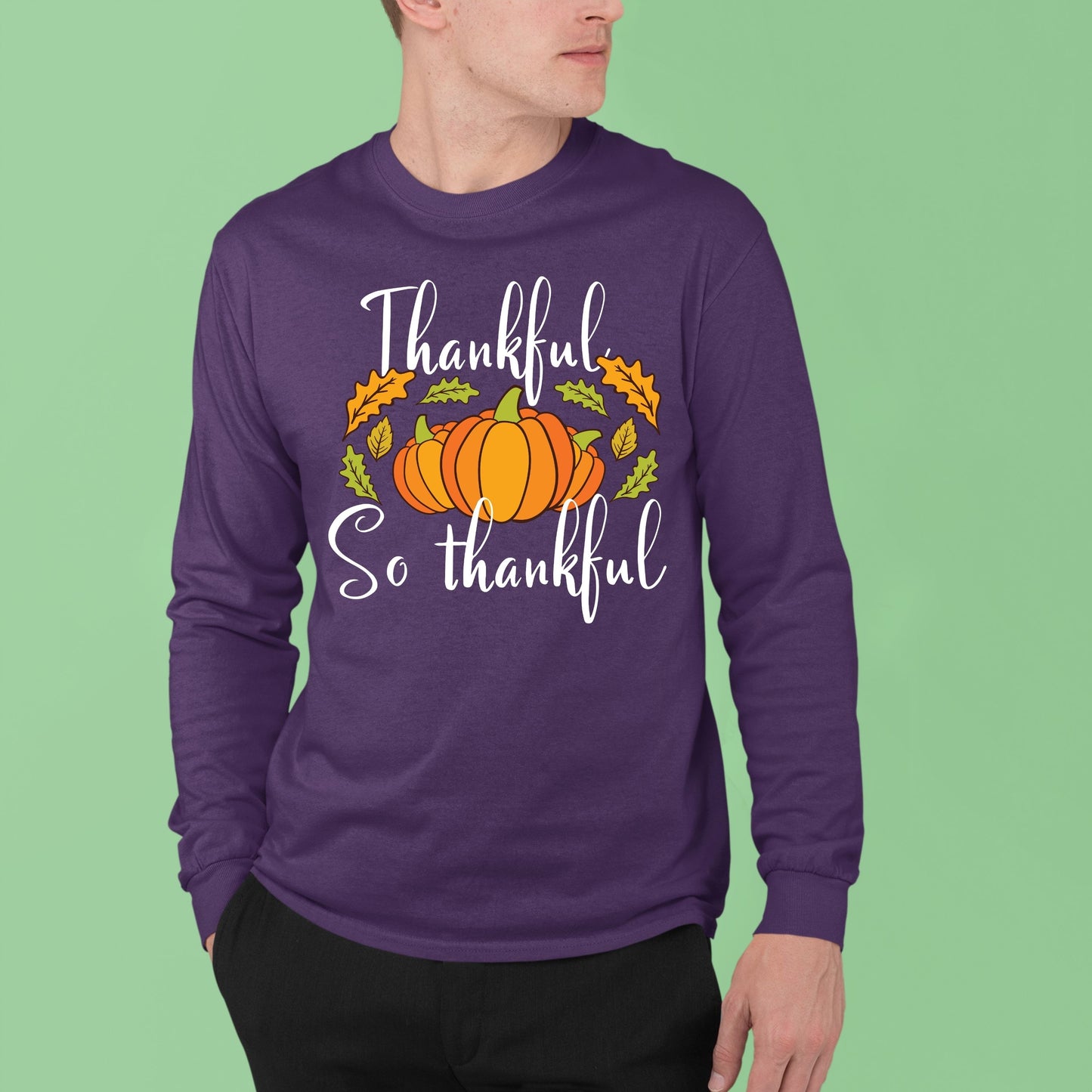 Thankful So Thankful, Thanksgiving Sweatshirt, Thanksgiving Sweater for Men, Thanksgiving Gift Ideas, Cute Thanksgiving