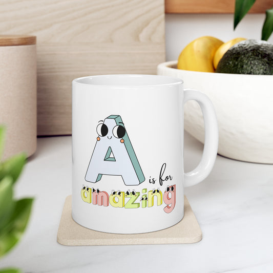 A is for amazing Ceramic Mug 11oz, Coffee Mug, Mug gifts, Mug for Men and Women, Gift for Her, Gift for Him, Gift ideas