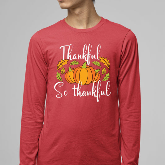 Thankful So Thankful, Thanksgiving Sweatshirt, Thanksgiving Sweater for Men, Thanksgiving Gift Ideas, Cute Thanksgiving