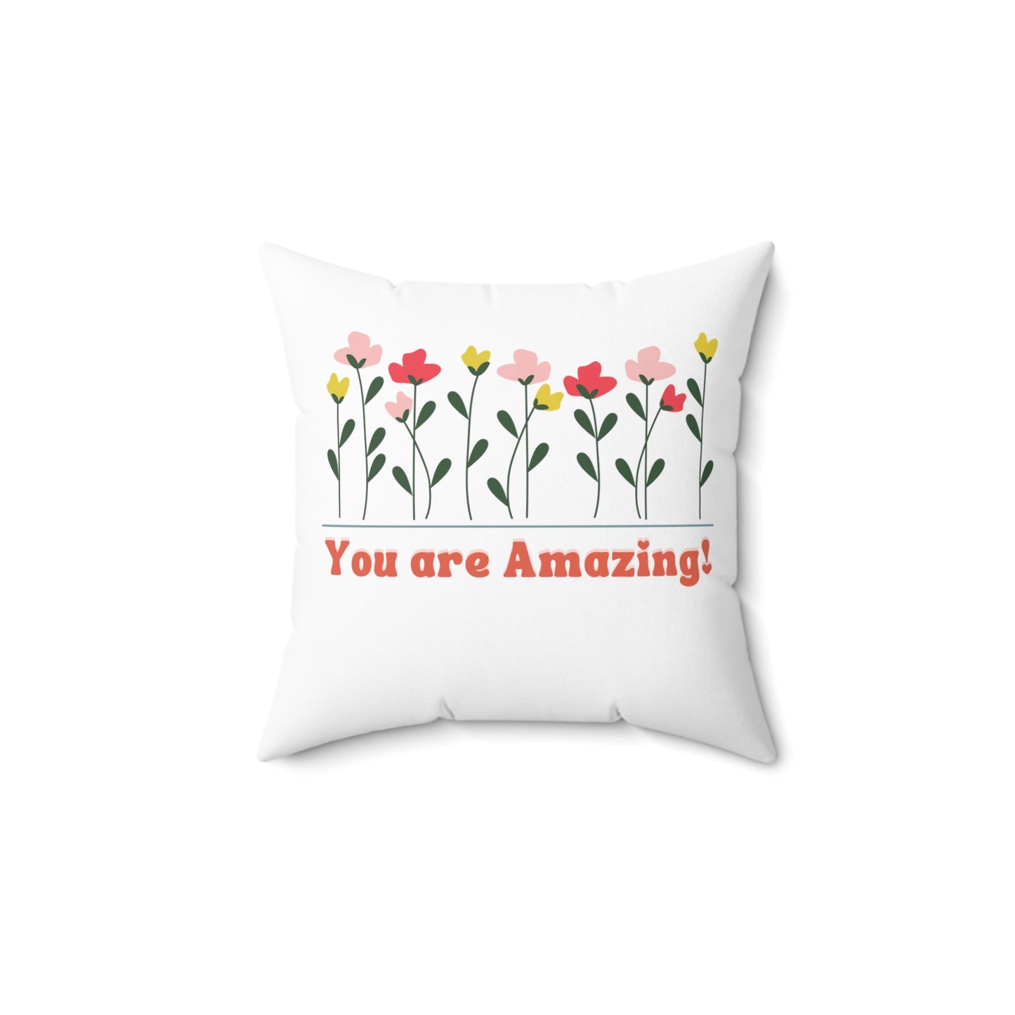 You are Amazing Spun Polyester Square Pillow