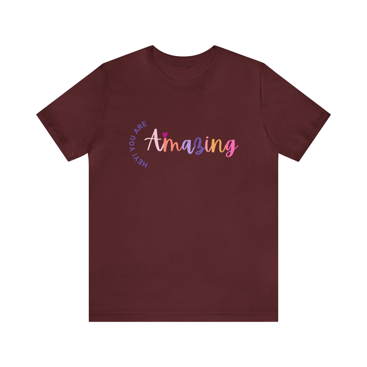 Hey You Are Amazing Unisex Jersey Short Sleeve Tee