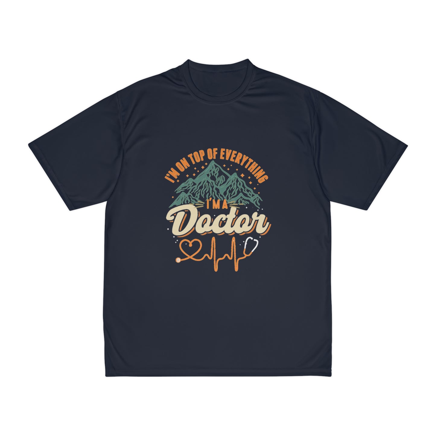 I'm on Top of Everything Performance T-Shirt, Doctor shirts, Doctor gift ideas, New Doctor shirt, Future doctor shirt, gift for doctors