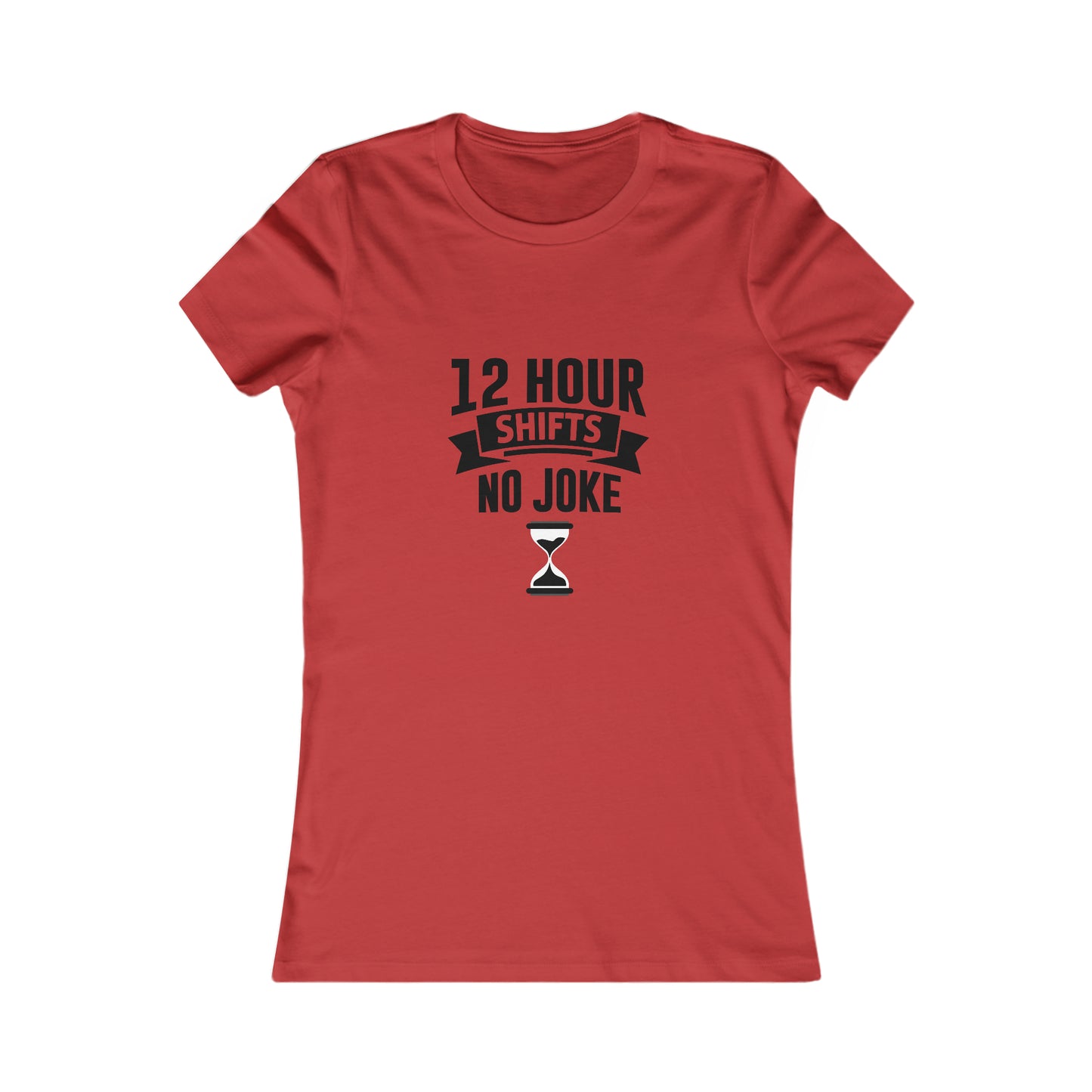 12 Hour Shifts No Joke Women's Favorite Tee, Doctor shirts, Doctor gift ideas, gift for doctors, women shirt with doctor design