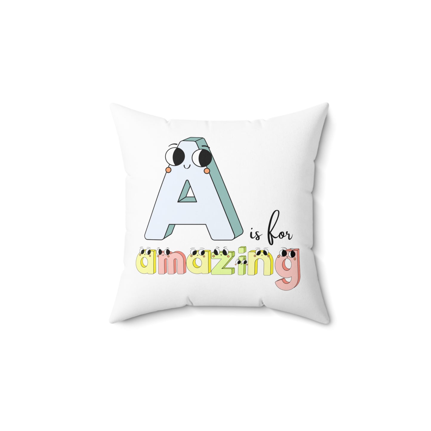 A is for amazing Spun Polyester Square Pillow