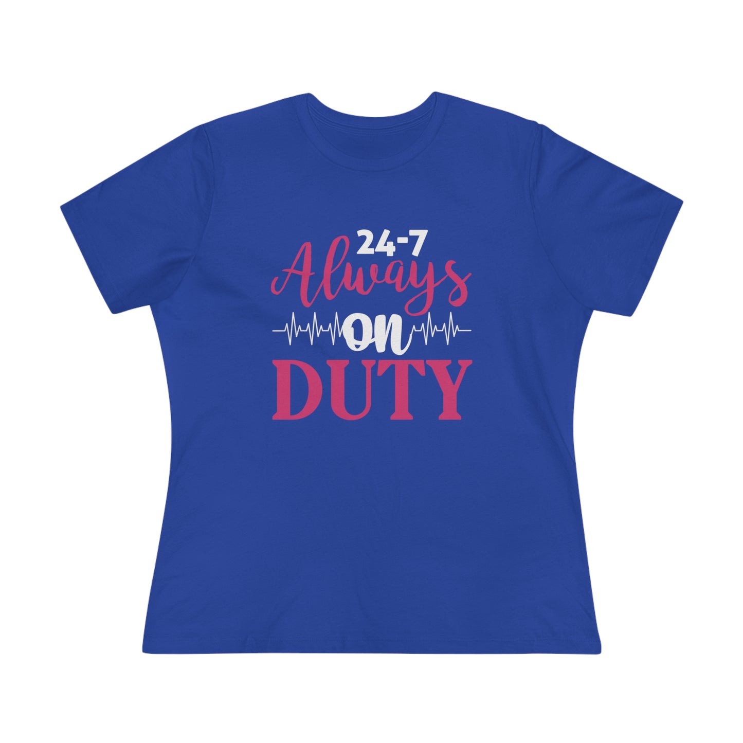 24-7 Always On Duty Women's Premium Tee, Doctor shirts, New Doctor Shirt, Doctor gift ideas, gift for doctor, women shirt with doctor design