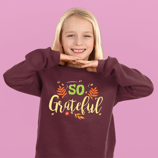 Thanksgiving So Grateful Sweatshirt, Thanksgiving Sweatshirt, Thanksgiving Sweater for Kid, Thanksgiving Gift, Funny Thanksgiving Sweatshirt