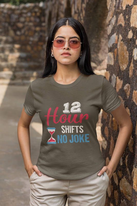 12 Hour Shift No Joke!, Nursing Dress, Nurse Gift, Nurse Life, Nurse Graphic, Emergency Nurse, Medical Office Gift, Medical Gag Gift