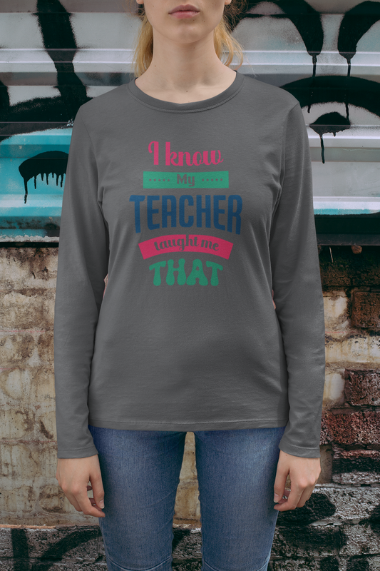 I know My Teacher Taught Me, Gift for Teacher, Teacher Shirt, Student Shirt, Back to School Shirt, Teacher Appreciation, Teachers Gift, Sqaud Shirt, Team Teacher Shirt