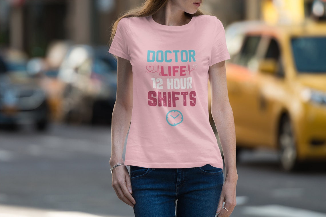 Doctor Life 12 Hour Shifts Women's Premium Tee, Doctor shirts, Doctor gift ideas, gift for doctors, women shirt with doctor design