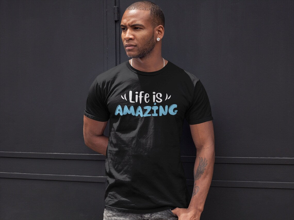 Life is Amazing Men's Performance T-Shirt, Amazing shirts, Inspirational shirts, Motivational Shirts, Positive shirts, Trendy tees
