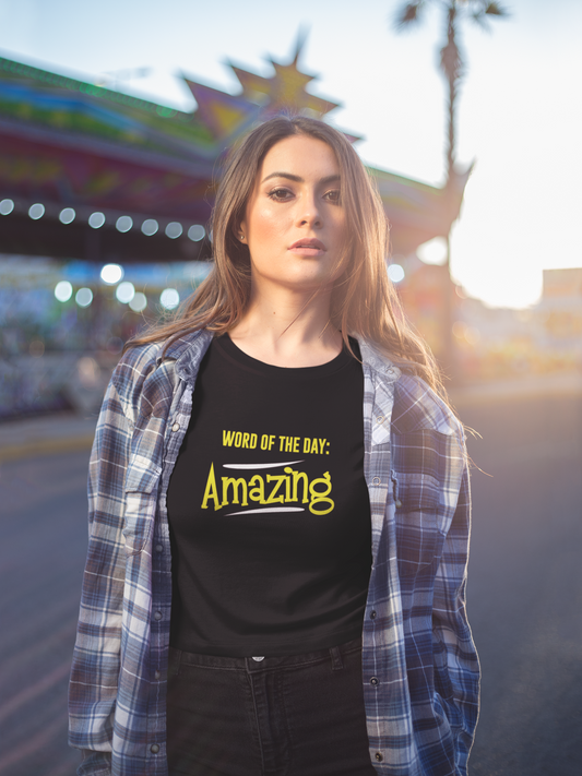 Word Of The Day Amazing Women's Flowy Cropped Tee, Amazing shirts, Inspirational shirts, Motivational Shirts, Positive shirts, Trendy tees